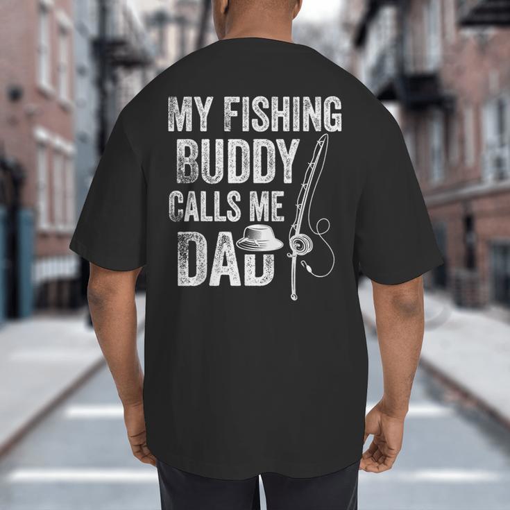 My Fishing Buddy Calls Me Dad Fisherman Big And Tall Men's T-Shirt Back Print