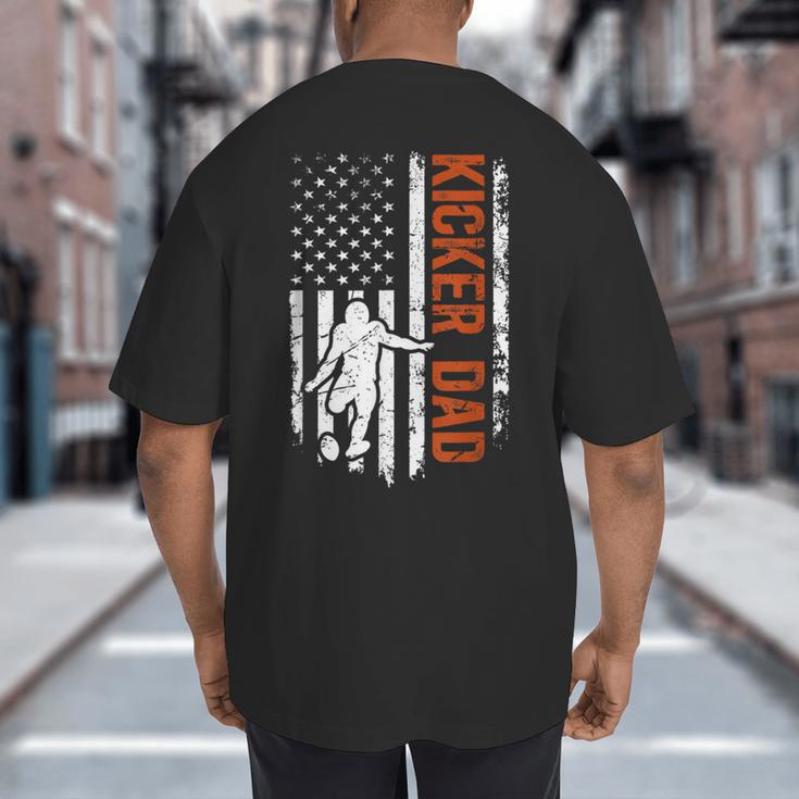 Football Kicker Dad Of A Football Kicker Father US Flag Big And Tall Men's T-Shirt Back Print