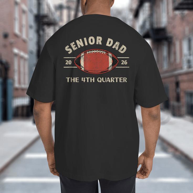 Football Senior Dad 2026 The 4th Quarter Big And Tall Men's T-Shirt Back Print
