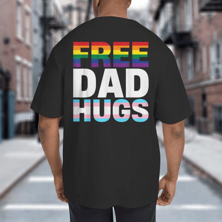 Free Dad Hugs Pride Flag Month LGBTQ Transgender Support Big And Tall Men's T-Shirt Back Print