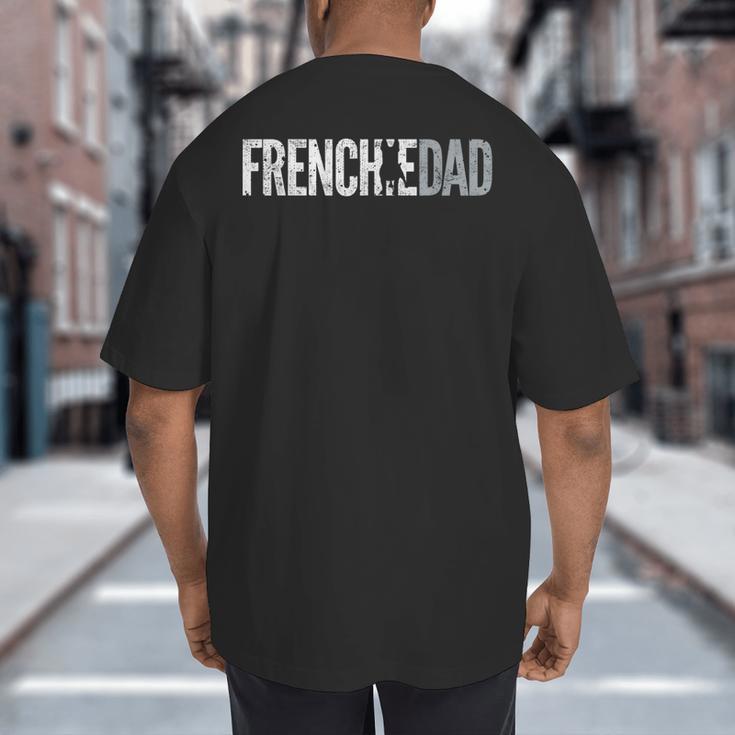 Frenchie Dad French Bulldog Father Dog Dad Big And Tall Men's T-Shirt Back Print Frenchie Dad French Bulldog Father Dog Dad Big And Tall Men's T-Shirt Back Print