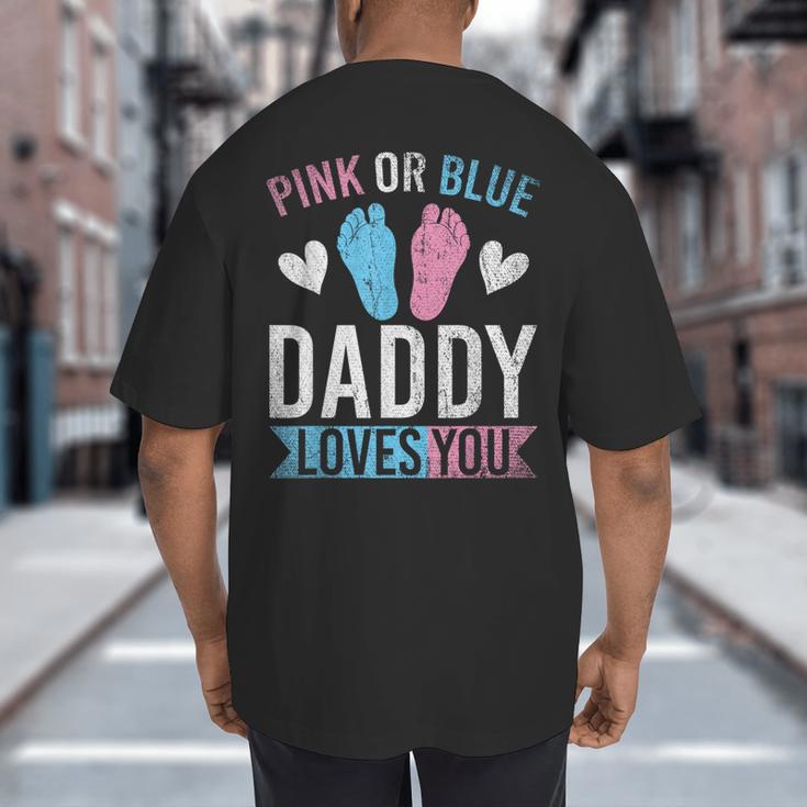 Future Dad Pink Or Blue Daddy Loves You Gender Reveal Big And Tall Men's T-Shirt Back Print