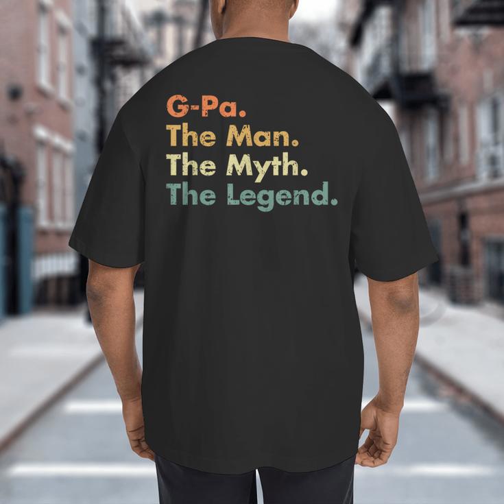 G-Pa The Man The Myth The Legend Dad Grandpa Big And Tall Men's T-Shirt Back Print