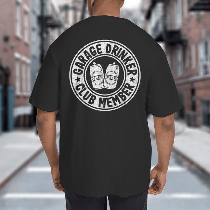 Garage Drinker Club Member Day Drinking Dad Beer Garage Big And Tall Men's T-Shirt Back Print Garage Drinker Club Member Day Drinking Dad Beer Garage Big And Tall Men's T-Shirt Back Print