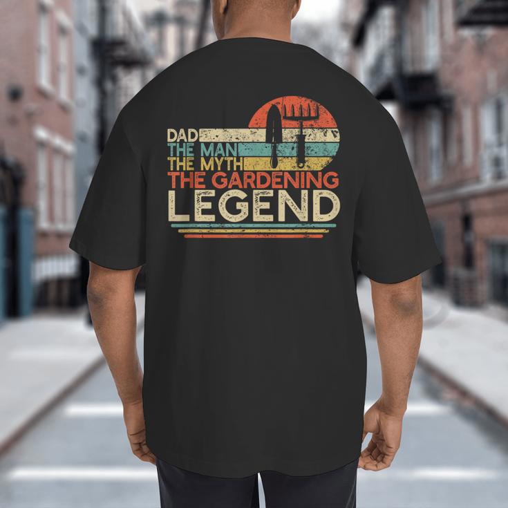 Gardener Dad The Man The Myth The Gardening Legend Big And Tall Men's T-Shirt Back Print