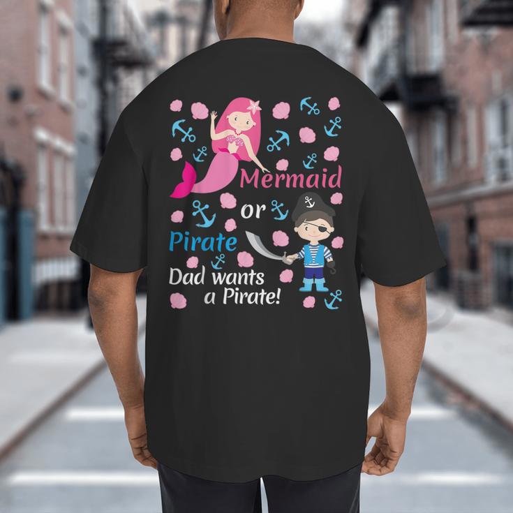 Gender Reveal Party Shirt Mermaid Or Pirate Dad Wants Pirate Big And Tall Men's T-Shirt Back Print