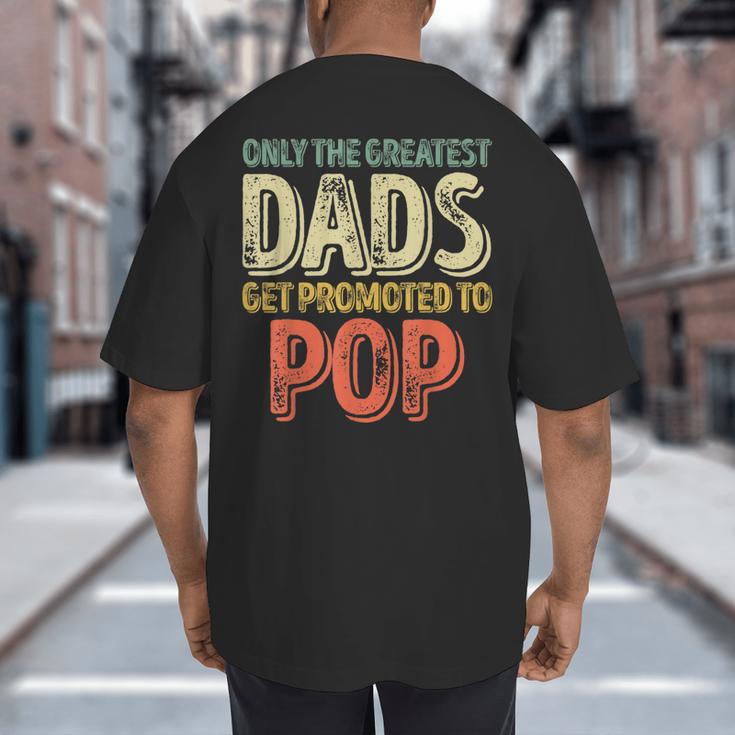 Only The Greatest Dads Get Promoted To Pop Big And Tall Men's T-Shirt Back Print