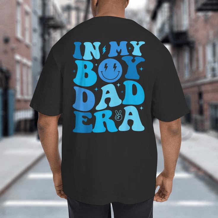 Groovy In My Boy Dad Era For Fathers Day Big And Tall Men's T-Shirt Back Print
