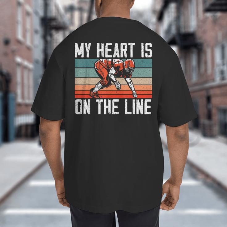 My Heart Is On The Line Football Mom Dad Offensive Lineman Big And Tall Men's T-Shirt Back Print