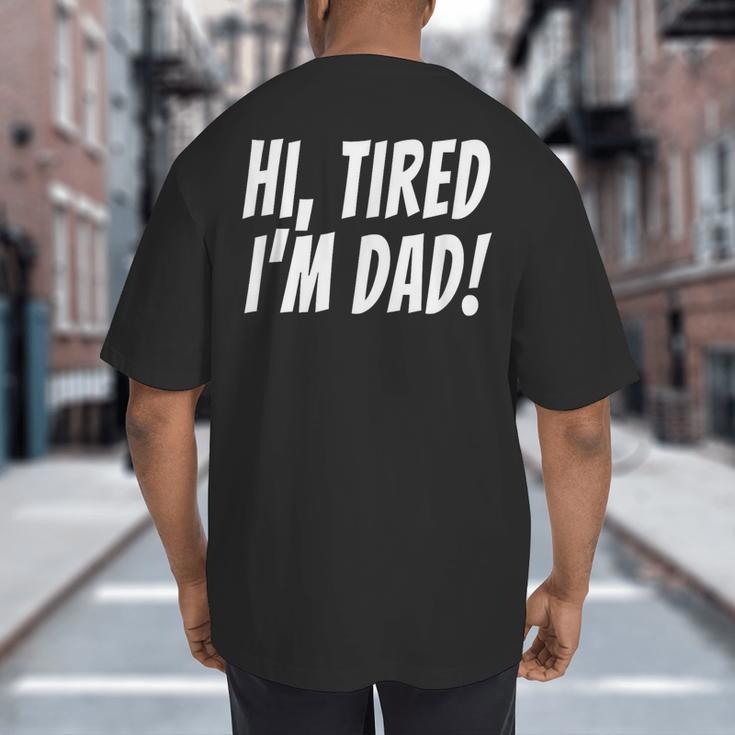 Hi Tired I'm Dad Dad Joke T-Shirt King Of Bad Jokes Big And Tall Men's T-Shirt Back Print