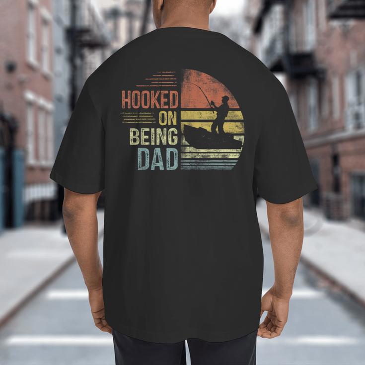 Hooked On Being Dad Fishing Dad Father's Day Big And Tall Men's T-Shirt Back Print