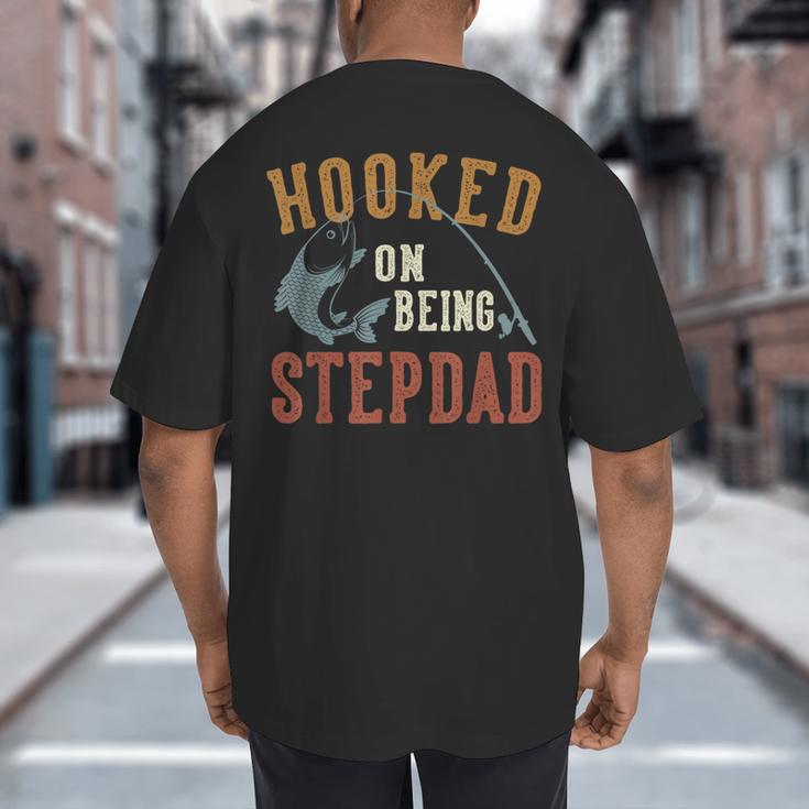 Hooked On Being Stepdad Father's Day Fishing Stepdad Big And Tall Men's T-Shirt Back Print