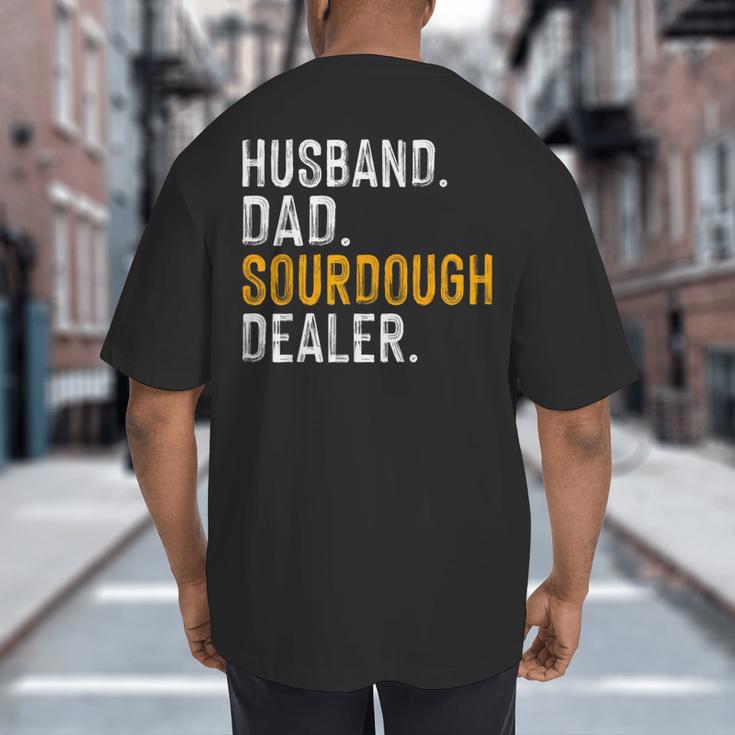 Husband Dad Sourdough Dealer Sourdough Baker Big And Tall Men's T-Shirt Back Print