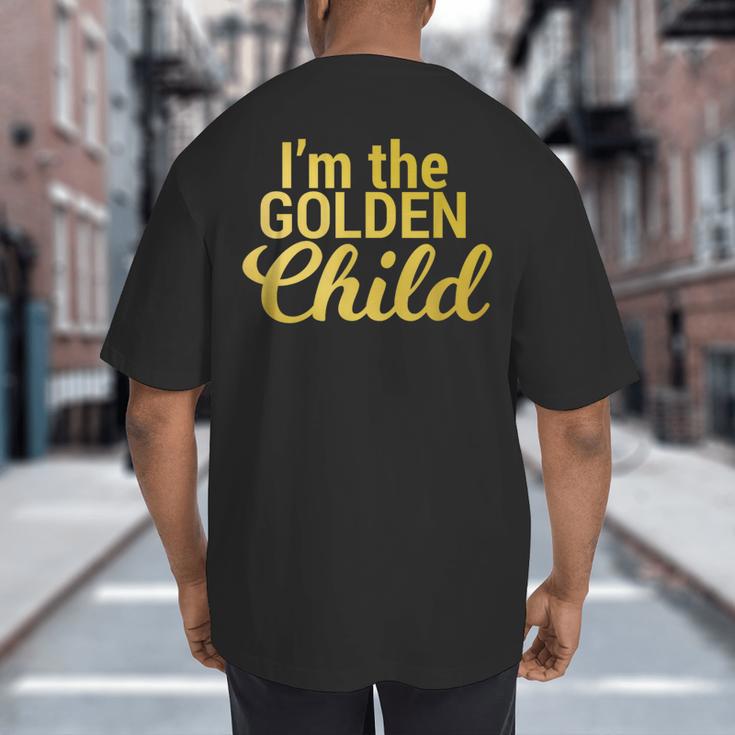 I'm The Golden Child For MomDad's Favorite Child T-Shirt Big And Tall Men's T-Shirt Back Print I'm The Golden Child For MomDad's Favorite Child T-Shirt Big And Tall Men's T-Shirt Back Print