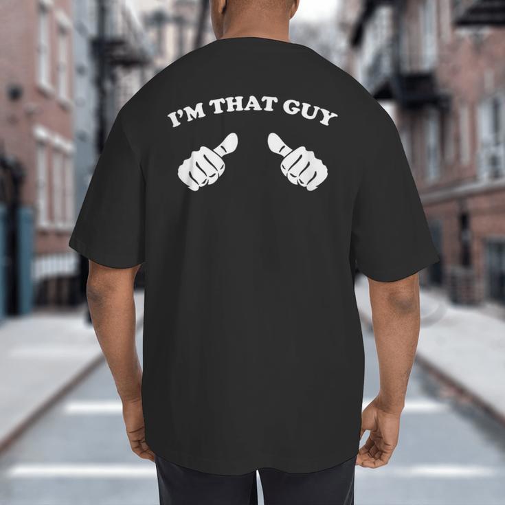 I'm That Guy Cool And Tee Shirt For Dad Big And Tall Men's T-Shirt Back Print I'm That Guy Cool And Tee Shirt For Dad Big And Tall Men's T-Shirt Back Print