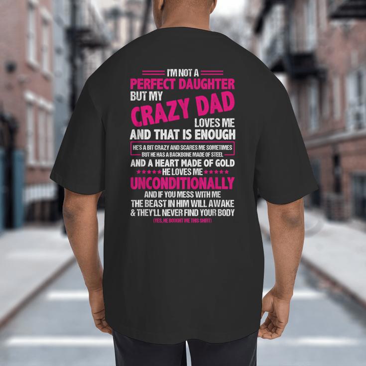 I'm Not A Perfect Daughter But My Crazy Dad Loves Me Big And Tall Men's T-Shirt Back Print I'm Not A Perfect Daughter But My Crazy Dad Loves Me Big And Tall Men's T-Shirt Back Print