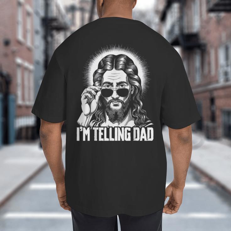 I'm Telling Dad Jesus Big And Tall Men's T-Shirt Back Print