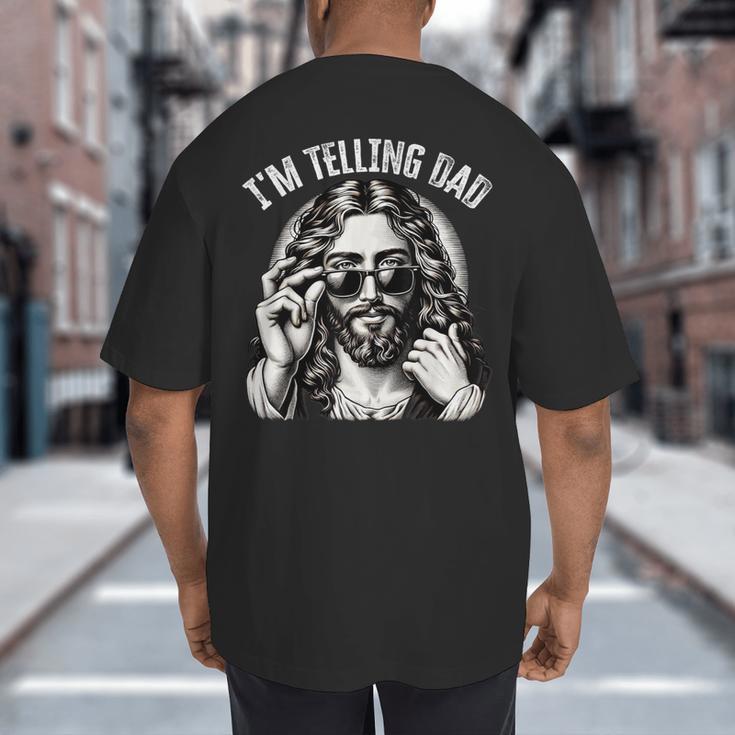 I'm Telling Dad Saying Religious Christian Jesus Meme Big And Tall Men's T-Shirt Back Print