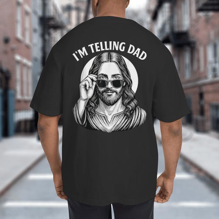 I'm Telling Dad Shirt Religious Christian Jesus Meme Big And Tall Men's T-Shirt Back Print