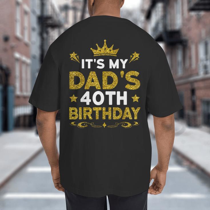 It's My Dad's 40th Birthday Happy Birthday 40 Years Old Big And Tall Men's T-Shirt Back Print It's My Dad's 40th Birthday Happy Birthday 40 Years Old Big And Tall Men's T-Shirt Back Print