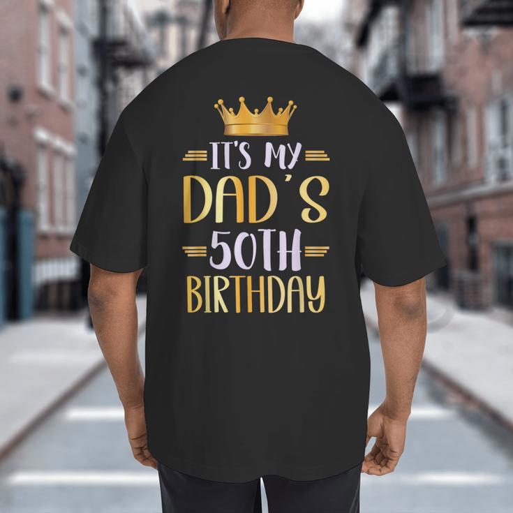 It's My Dad's 50th Birthday Happy 50 Years Old Big And Tall Men's T-Shirt Back Print It's My Dad's 50th Birthday Happy 50 Years Old Big And Tall Men's T-Shirt Back Print