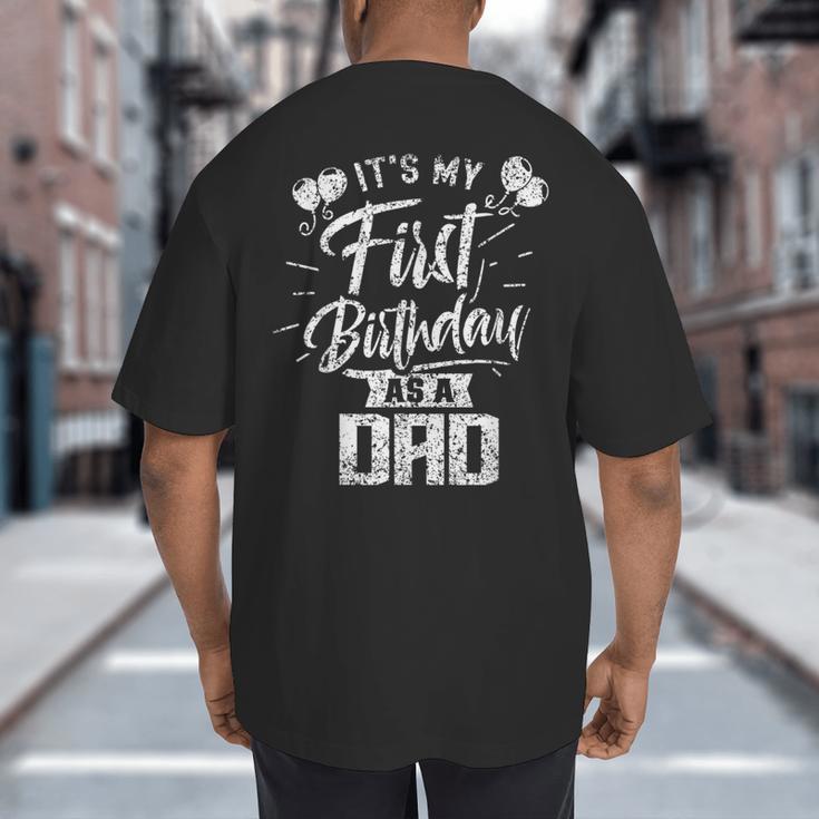 It's My First Birthday As A Dad Father Party Daddy Papa Big And Tall Men's T-Shirt Back Print