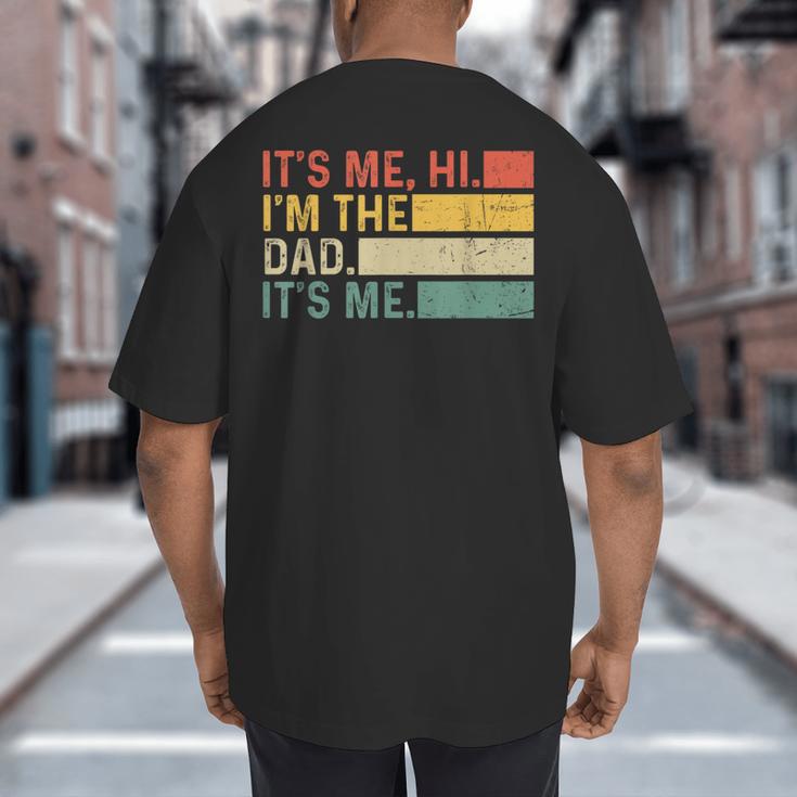 It's Me Hi I'm The Dad It's Me Dad Father's Day Retro Big And Tall Men's T-Shirt Back Print