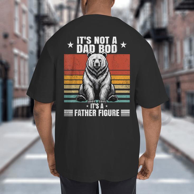 It's Not A Dad Bod It's Father Figure Bear Vintage Big And Tall Men's T-Shirt Back Print It's Not A Dad Bod It's Father Figure Bear Vintage Big And Tall Men's T-Shirt Back Print