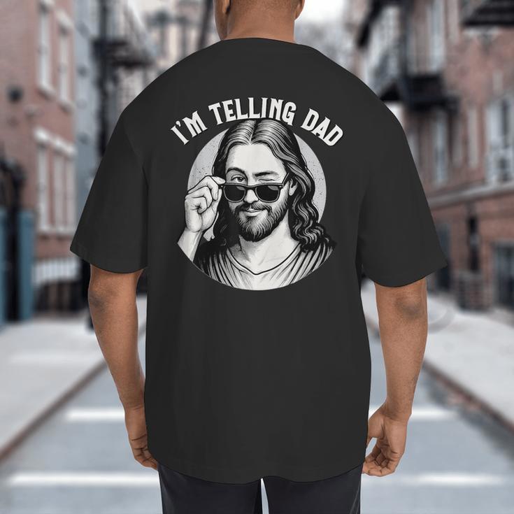 Jesus I'm Telling Dad Jesus Meme Christian & Jesus Big And Tall Men's T-Shirt Back Print