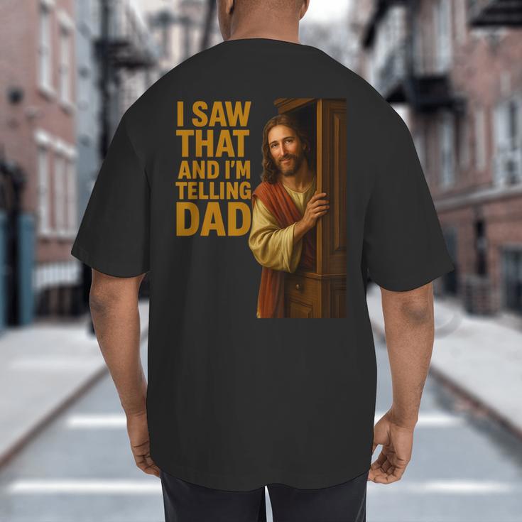Jesus I Saw That I'm Telling Dad Religious Big And Tall Men's T-Shirt Back Print