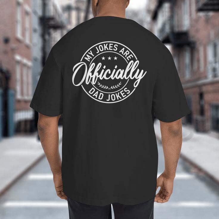 My Jokes Are Officially Dad Jokes Father's Day Big And Tall Men's T-Shirt Back Print