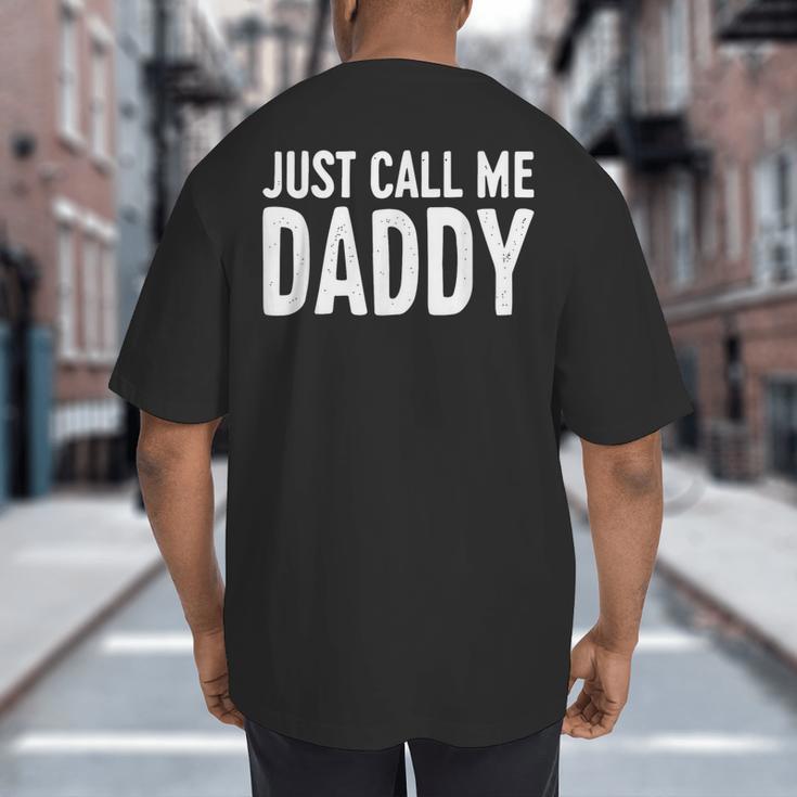 Just Call Me Daddy Shirt Dad Men Fathers Day Big And Tall Men's T-Shirt Back Print