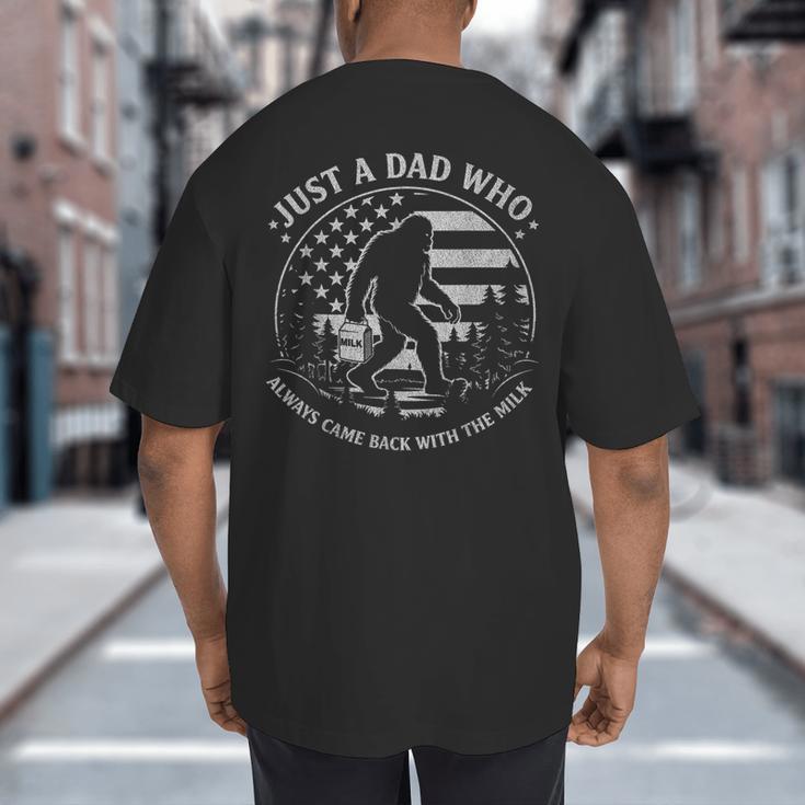 Just A Dad Who Always Came Back With The Milk Daddy Bigfoot Big And Tall Men's T-Shirt Back Print