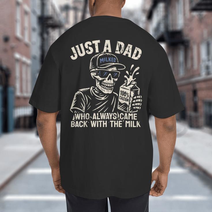 Just A Dad Who Always Came Back With The Milk Shirt Skeleton Big And Tall Men's T-Shirt Back Print