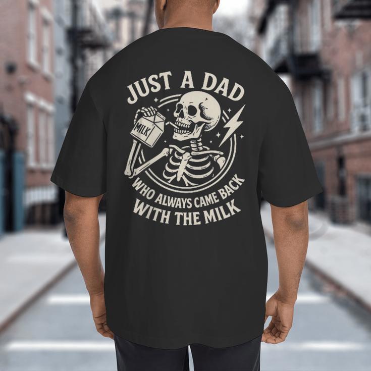 Just A Dad Who Always Came Back Skeleton Fathers Day Big And Tall Men's T-Shirt Back Print