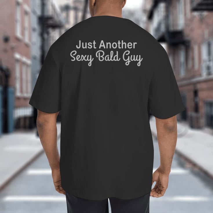 Just Another Sexy Bald Guy Tee Funny Dad Joke t Shirt Big And Tall Men's T-Shirt Back Print