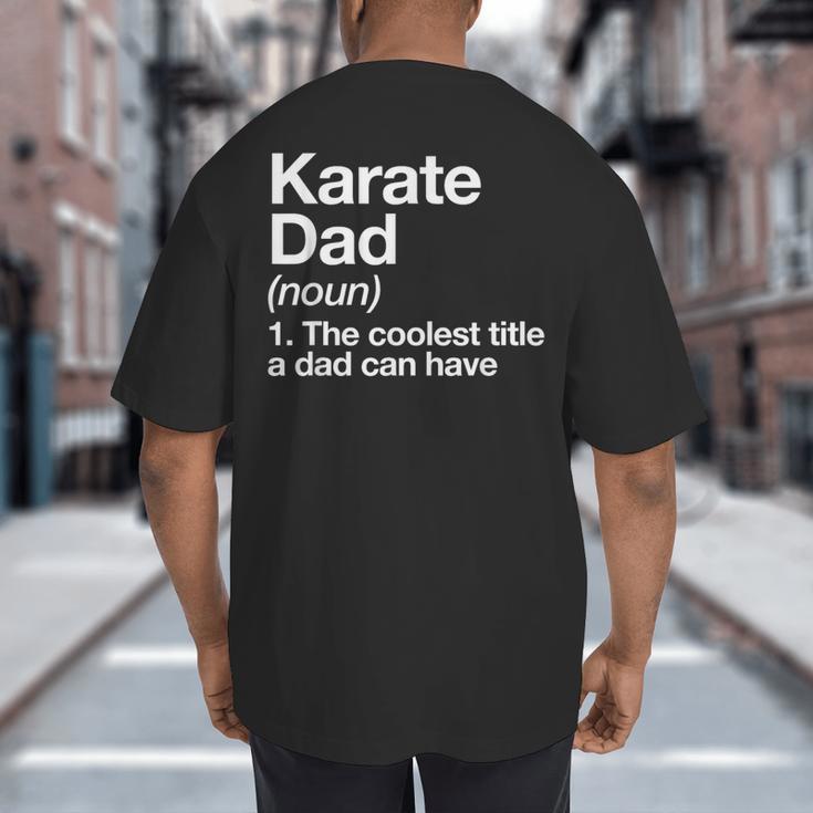 Karate Dad Definition Sports Martial Arts Big And Tall Men's T-Shirt Back Print