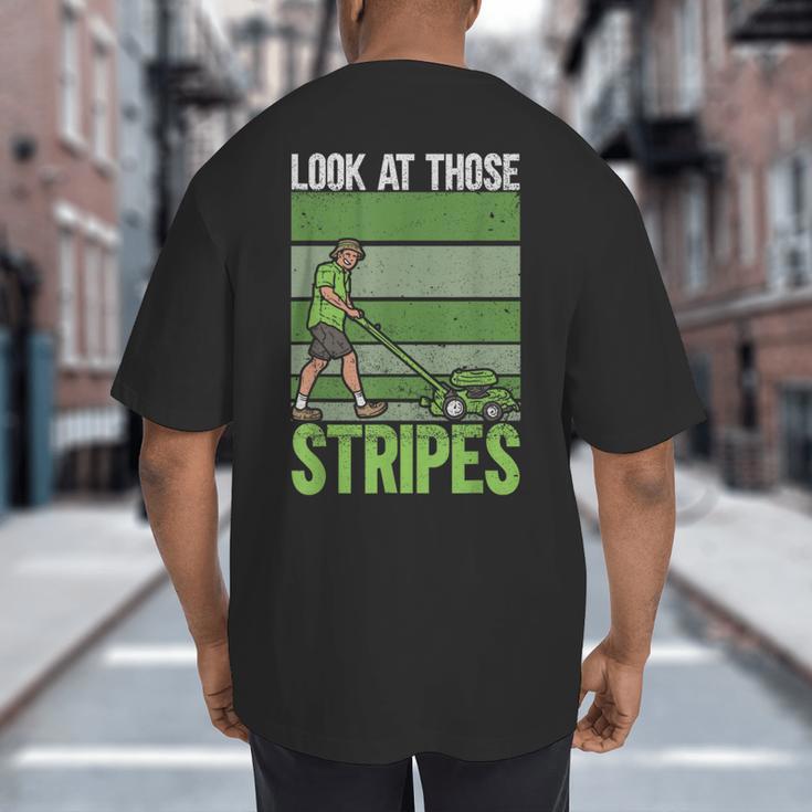 Look At Those Stripes Lawn Mowing Dad Lawn Mower Small Big And Tall Men's T-Shirt Back Print