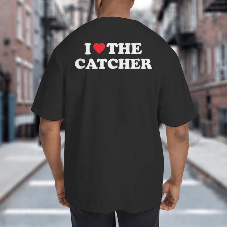 I Love The Catcher Baseball Softball Dad Mom Big And Tall Men's T-Shirt Back Print