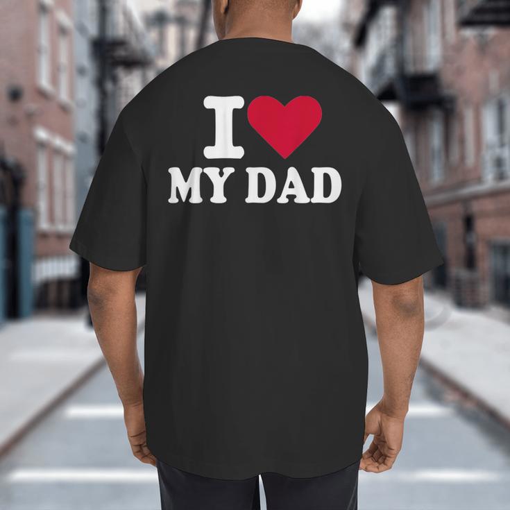 I Love My Dad Big And Tall Men's T-Shirt Back Print