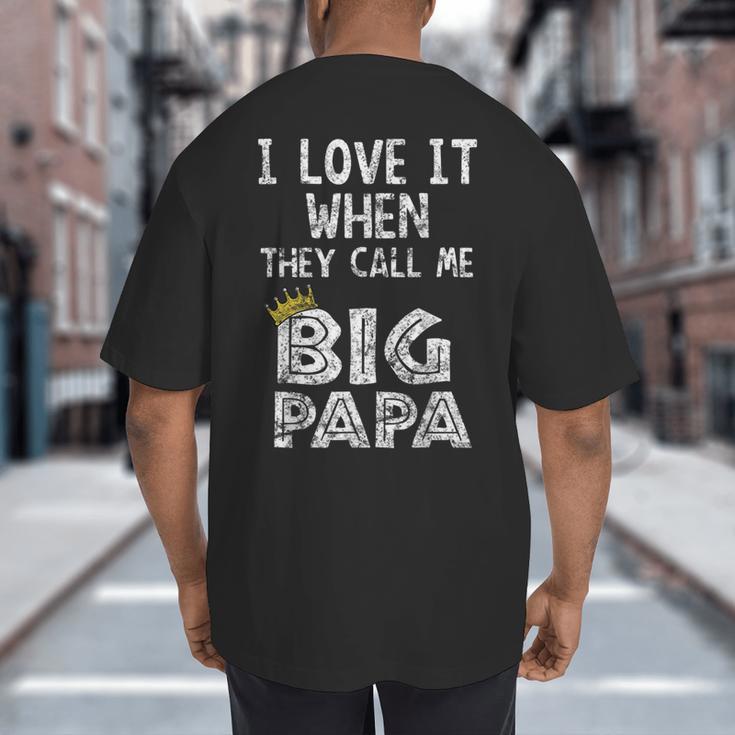 i Love It When You Call Me Big Papa Shirt Hip Hop Rap Dad Big And Tall Men's T-Shirt Back Print