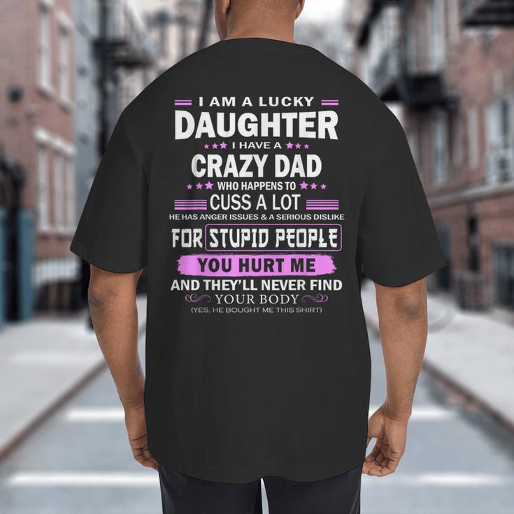 I Am A Lucky Daughter I Have A Crazy Dad Big And Tall Men's T-Shirt Back Print