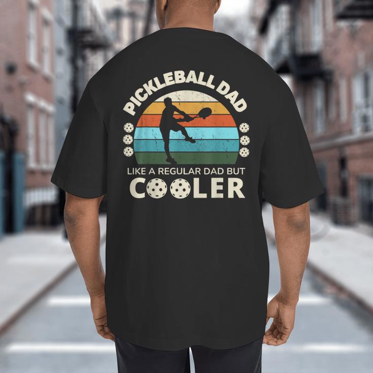 Man's Pickleball Dad Like A Regular Dad But Cooler Big And Tall Men's T-Shirt Back Print Man's Pickleball Dad Like A Regular Dad But Cooler Big And Tall Men's T-Shirt Back Print