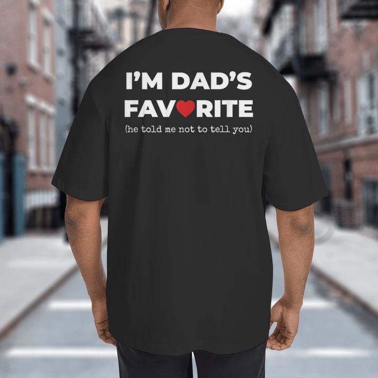 Moms Favorite Son Daughter I'm Dad's Favorite Big And Tall Men's T-Shirt Back Print