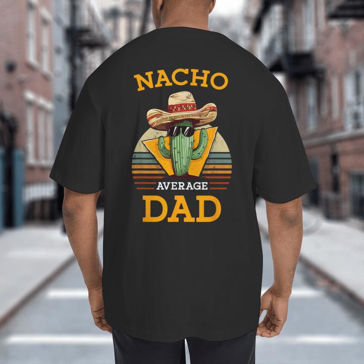 Nacho Average Dad Father Joke Vintage Cinco De Mayo Big And Tall Men's T-Shirt Back Print