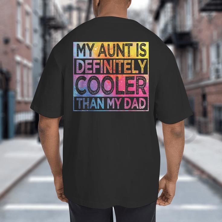 Nephew Niece My Aunt Is Cooler Than My Dad Big And Tall Men's T-Shirt Back Print