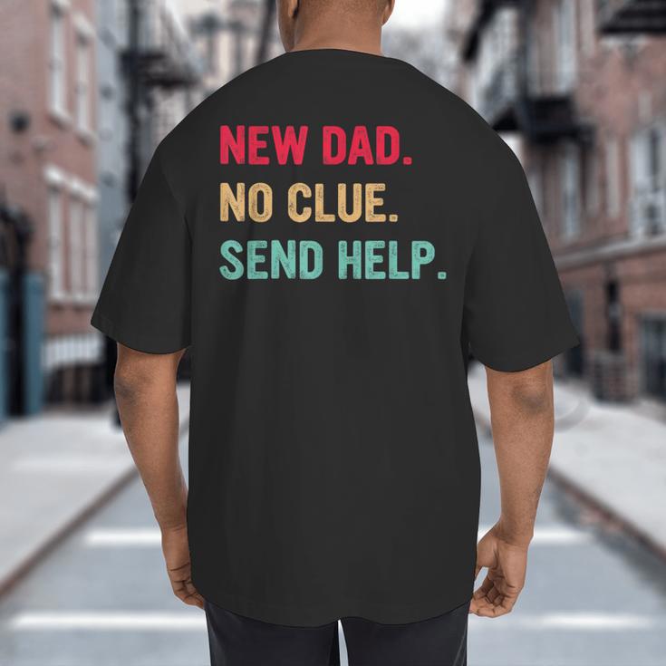 New Dad No Clue Send Help Vintage Big And Tall Men's T-Shirt Back Print