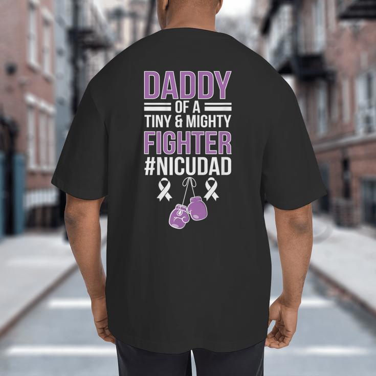 NICU Dad Micro Preemie Baby Dad Of NICU Warrior Appreciation Big And Tall Men's T-Shirt Back Print