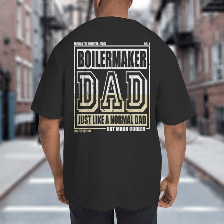 Like A Normal Dad Father Boilermaker Big And Tall Men's T-Shirt Back Print