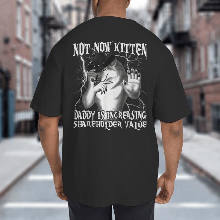 Not Now Kitten Daddy Increasing Shareholder Value Alpha Wolf Big And Tall Men's T-Shirt Back Print